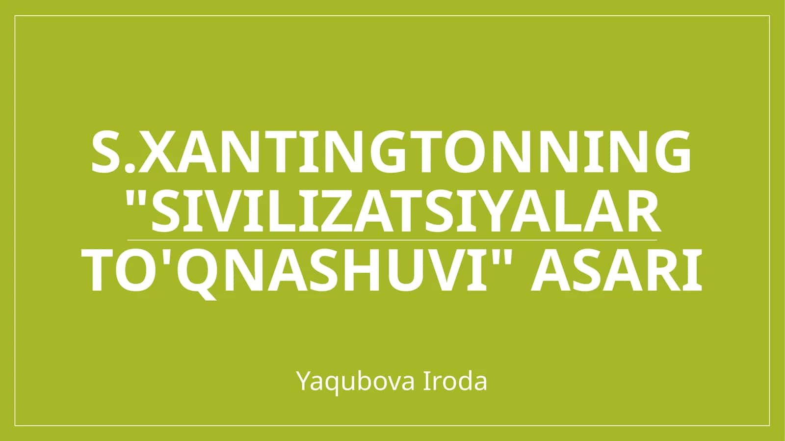 S.Xantingtonning sivilizatsiyalar to'qnashuvi asari