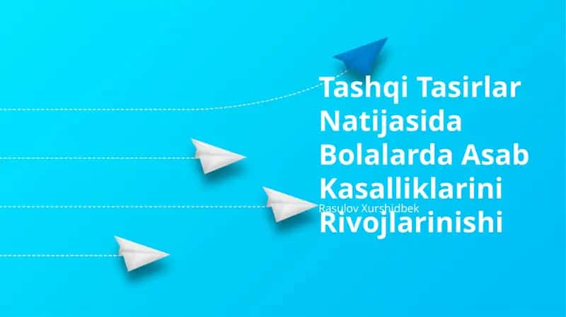 Tashqi Tasirlar Natijasida Bolalarda Asab Kasalliklarini Rivojlarinishi