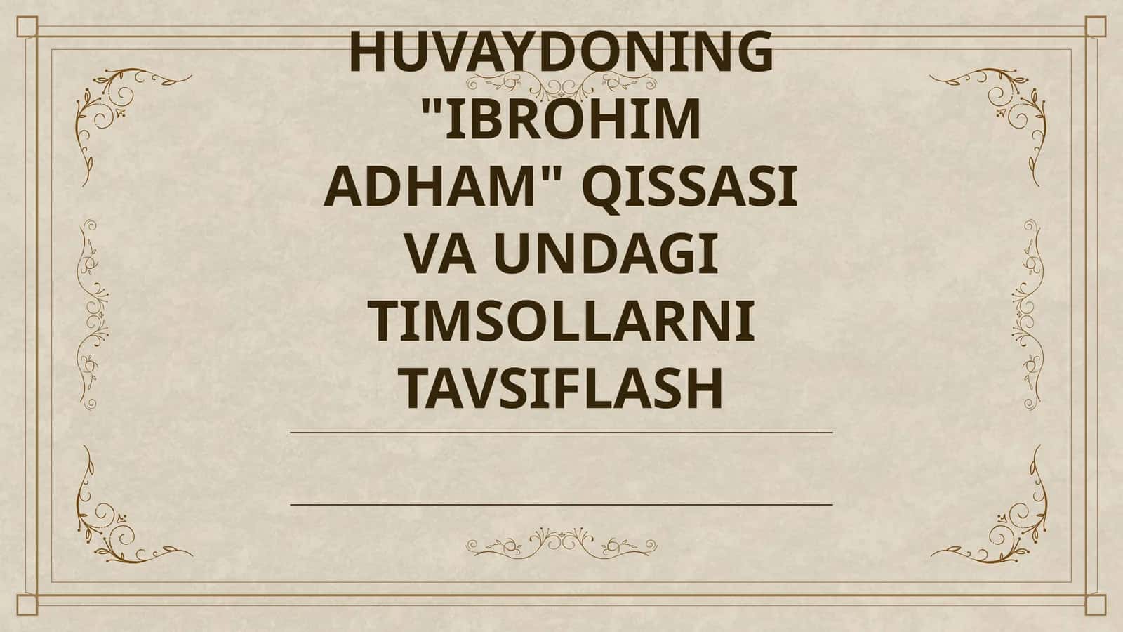 HUVAYDONING "IBROHIM ADHAM" QISSASI VA UNDAGI TIMSOLLARNI TAVSIFLASH