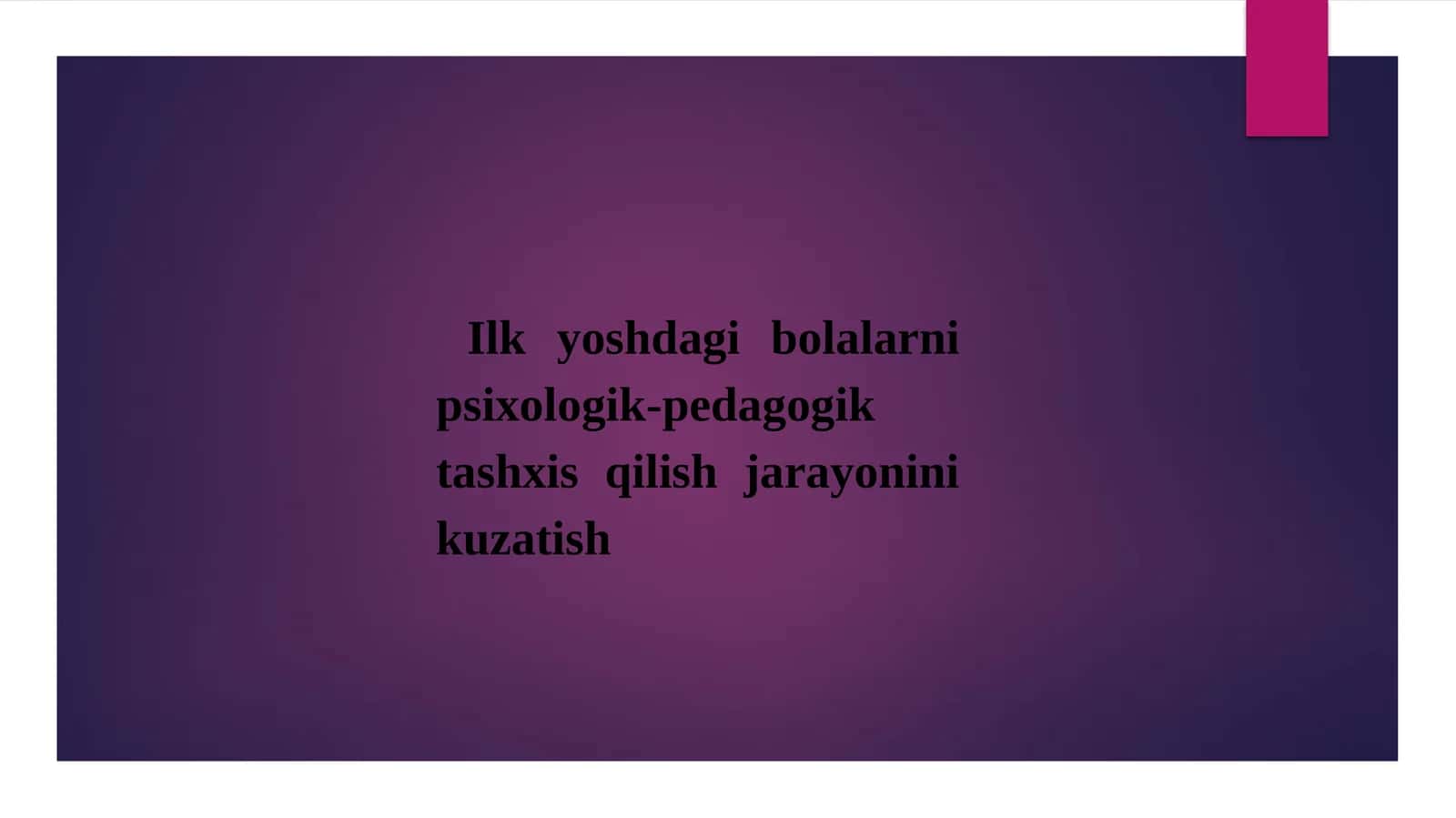 Ilk yoshdagi bolalarni psixologik-pedagogik tashxis qilish