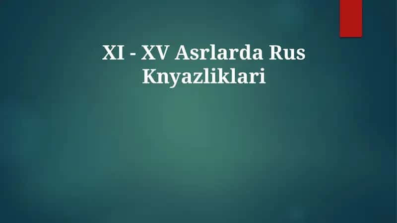 XI - XV Asrlarda RusKnyazliklari
