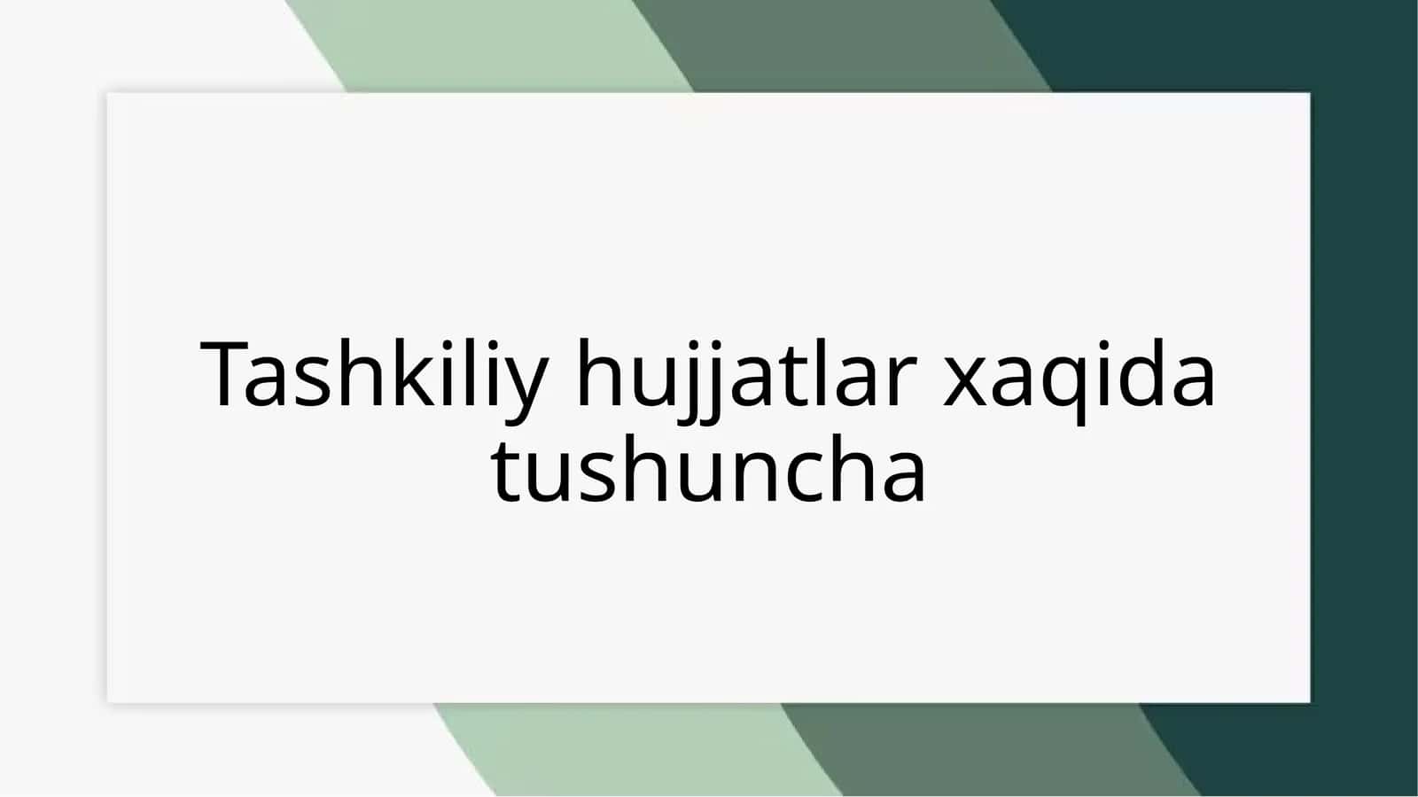 Tashkiliy hujjatlar xaqida tushuncha