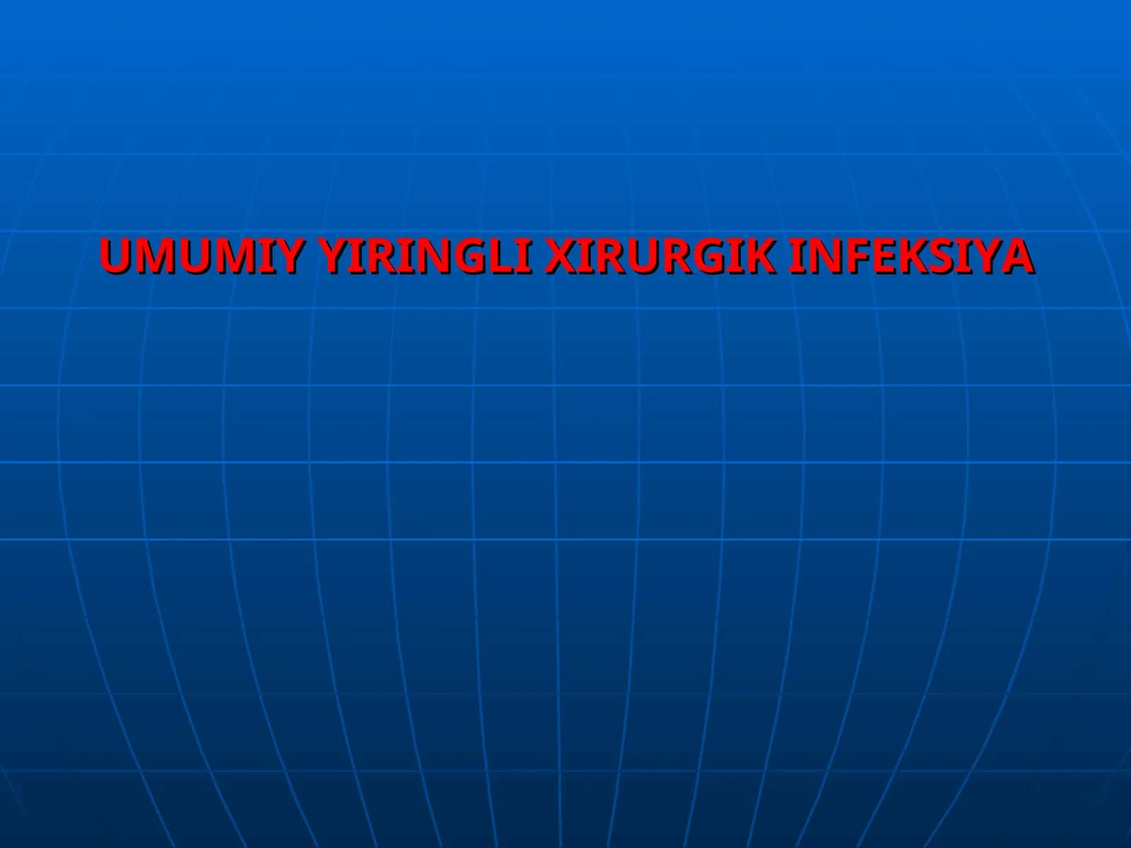 UMUMIY YIRINGLI XIRURGIK INFEKSIYA