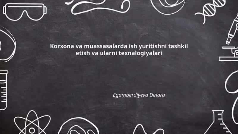 Korxona va muassasalarda ish yuritishni tashkil etish va ularni texnalogiyalari