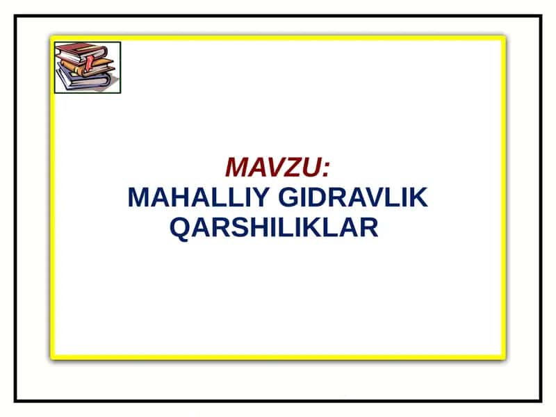 Mahalliy gidravlik qarshiliklar. Ularning asosiy turlari