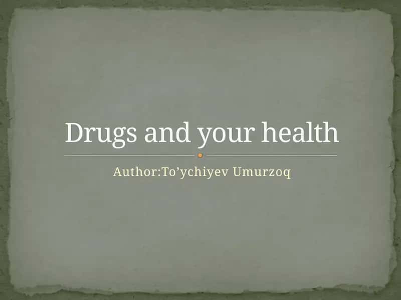 Drugs and Your Health