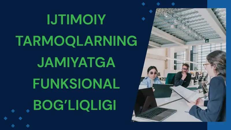 IJTIMOIY TARMOQLARNING JAMIYATGA FUNKSIONAL BOG’LIQLIGI
