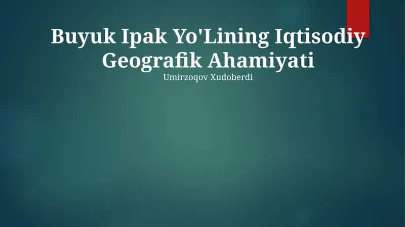 Buyuk Ipak Yo'Lining Iqtisodiy Geografik Ahamiyati