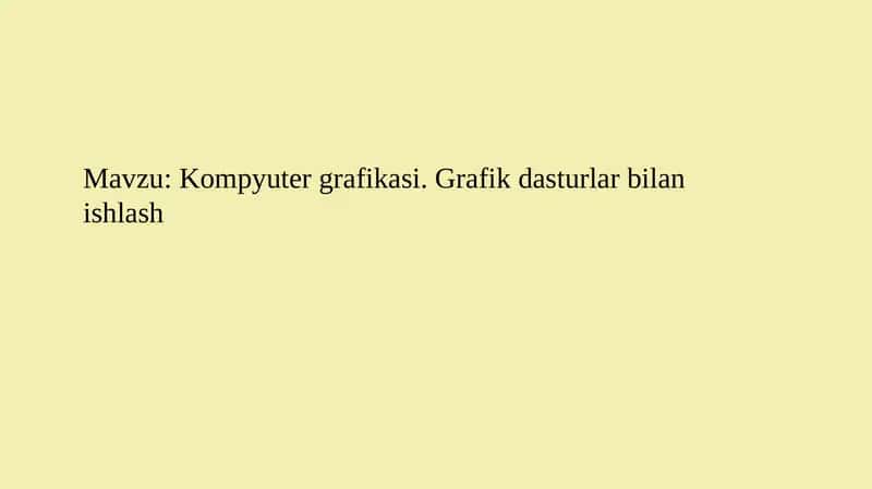 Kompyuter grafikasi. Grafik dasturlar bilan ishlash