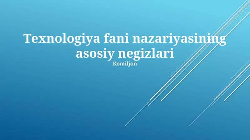 Texnologiya fani nazariyasining asosiy negizlari