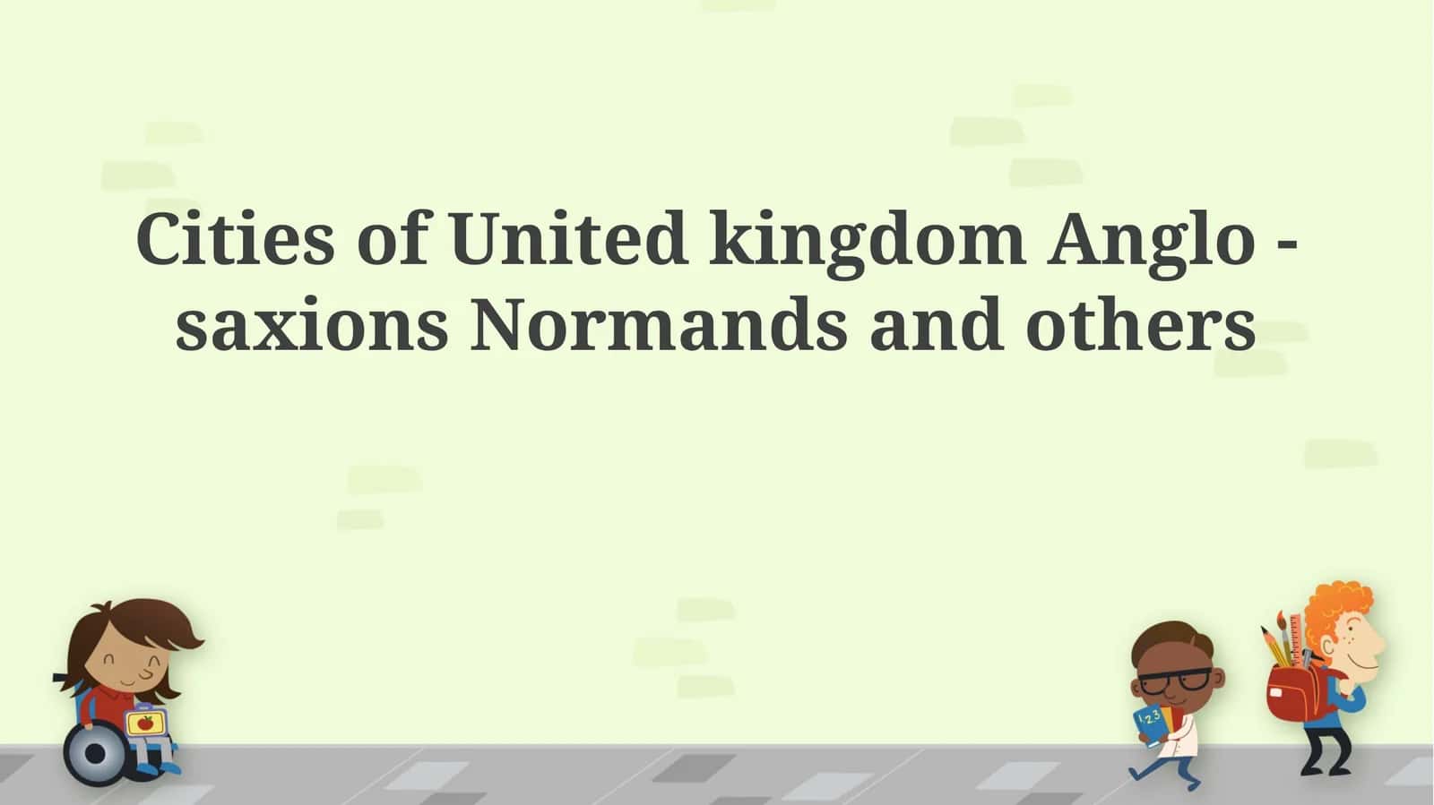 Cities of United kingdom Anglo -saxions Normands and others