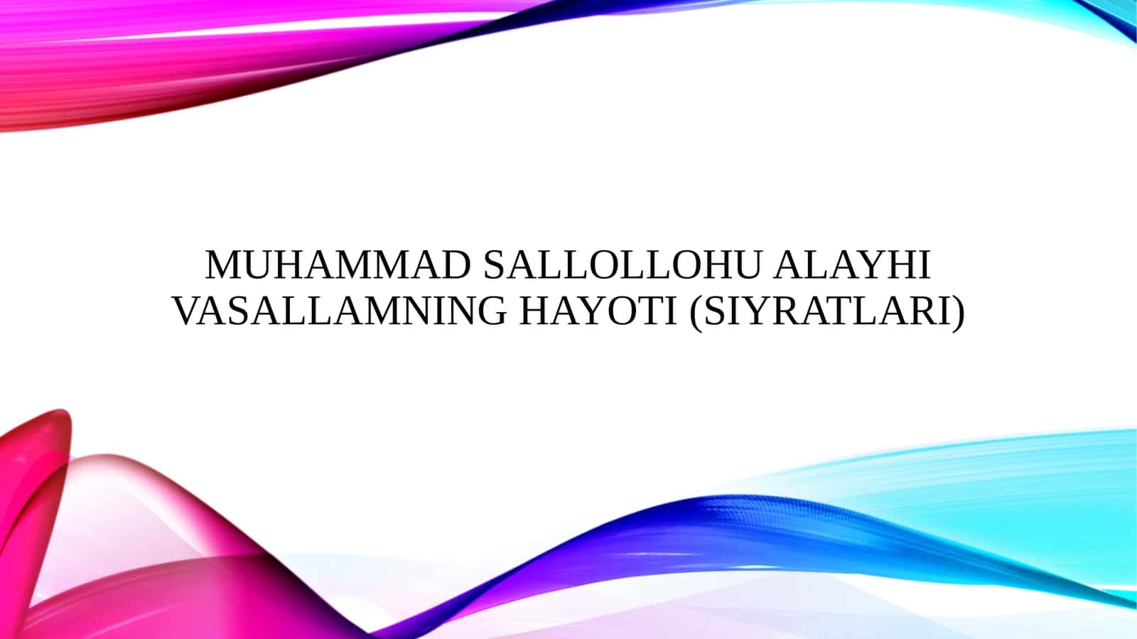 Muhammad Sallollohu Alayhi vasallamning hayoti (siyratlari)