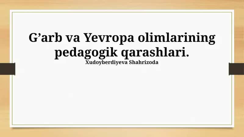 G'arbiy va Yevropa pedagoglarining umumiy qarashlari