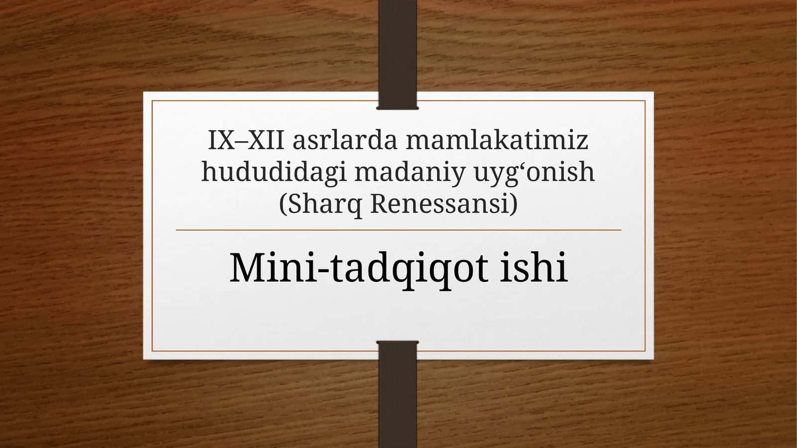 [IX–XII asrlarda mamlakatimiz hududidagi madaniy uyg‘onish (Sharq Renessansi)]