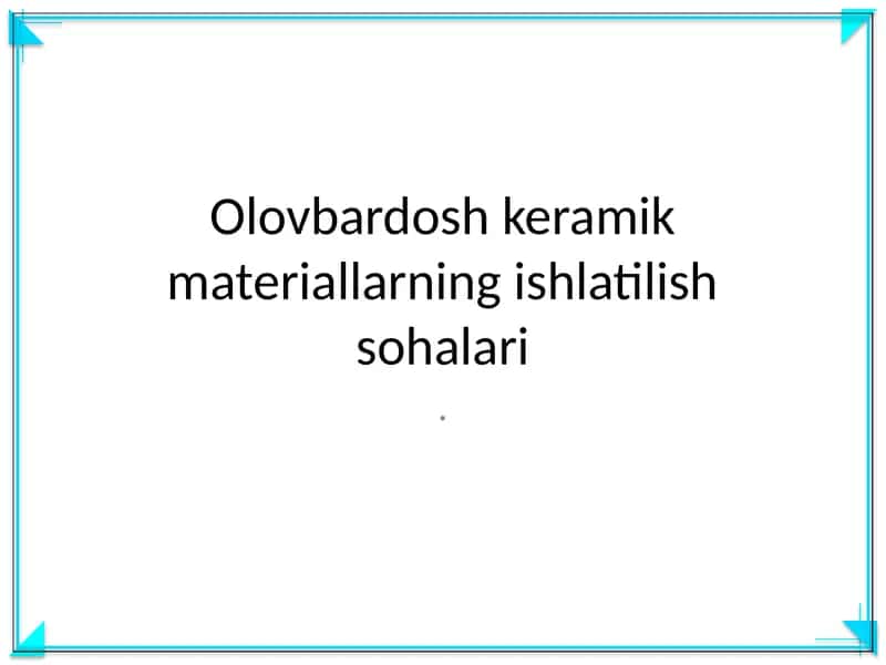Olovbardosh keramik materiallarning ishlatilish sohalari