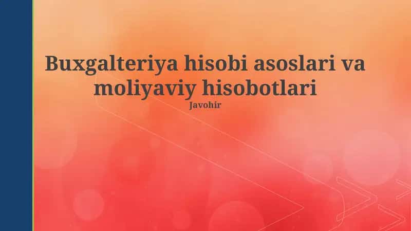 Buxgalteriya hisobi asoslari va moliyaviy hisobotlari