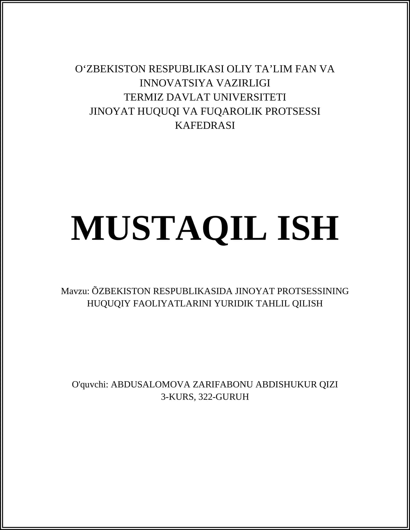 MUSTAQIL ISH Mavzu: ÕZBEKISTON RESPUBLIKASIDA JINOYAT PROTSESSINING HUQUQIY FAOLIYATLARINI YURIDIK TAHLIL QILISH