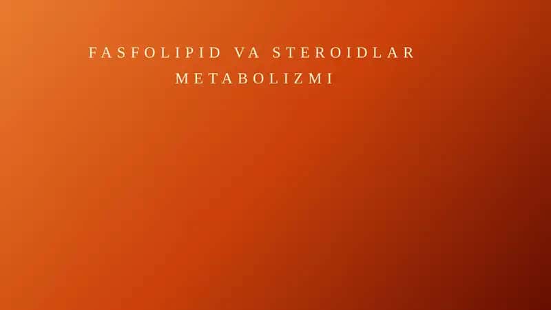 FOSFOLIPID VA STEROIDLAR METABOLIZMI