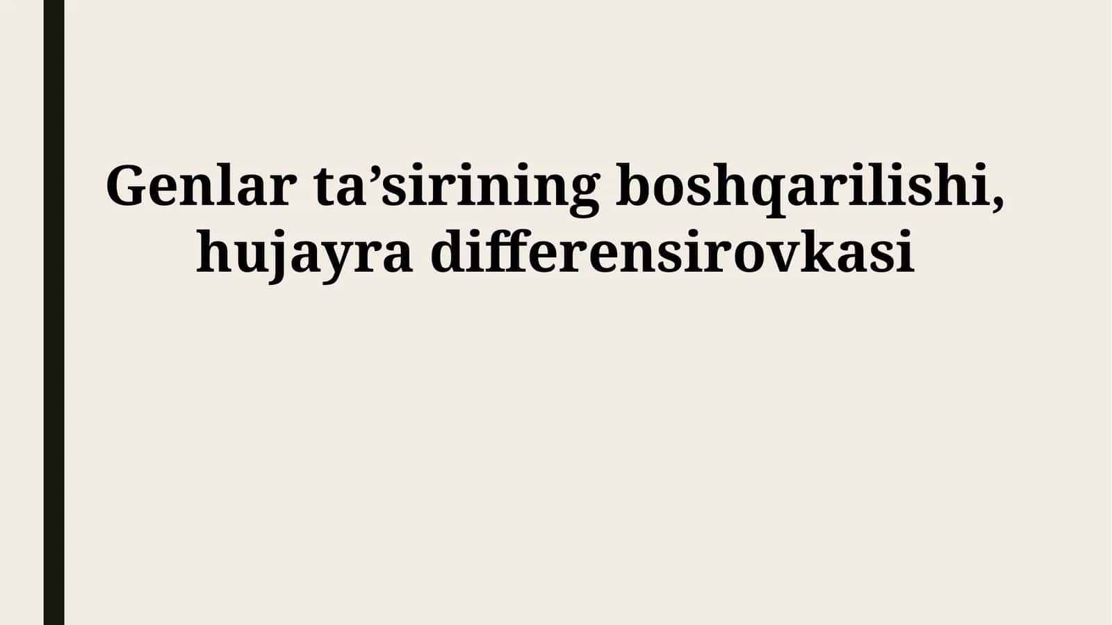 Genlar ta’sirining boshqarilishi, hujayra differensirovkasi