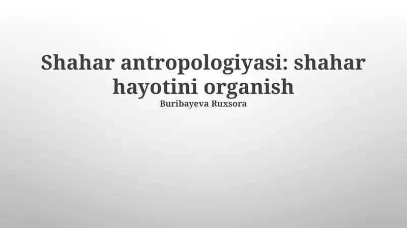 Shahar antropologiyasi: shahar hayotini organish