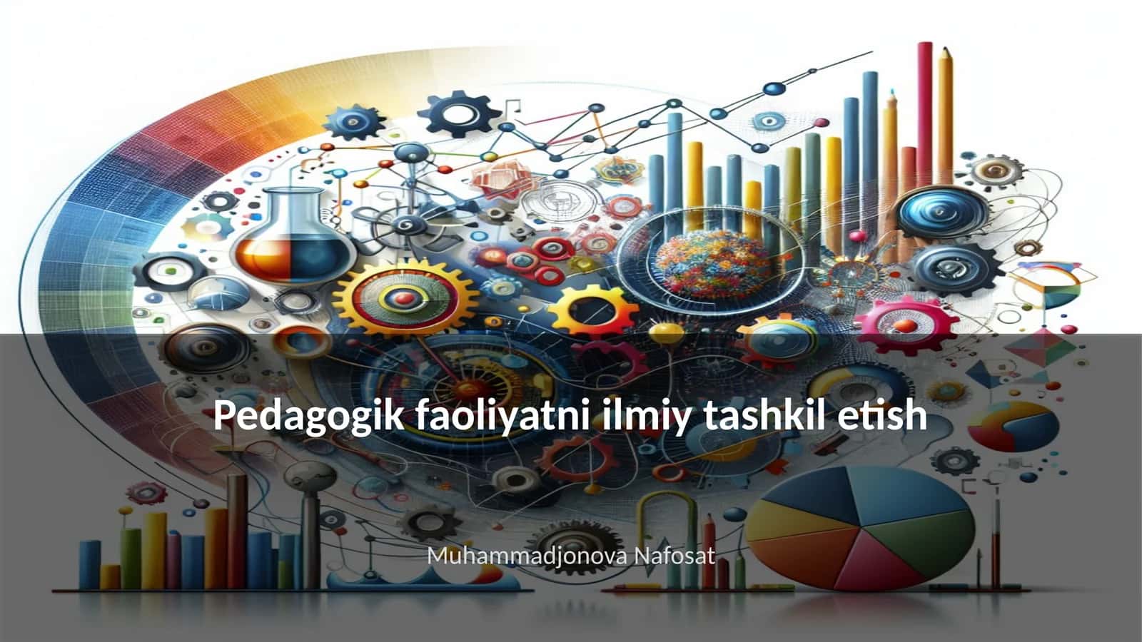 Pedagogik faoliyatni ilmiy tashkil etish
