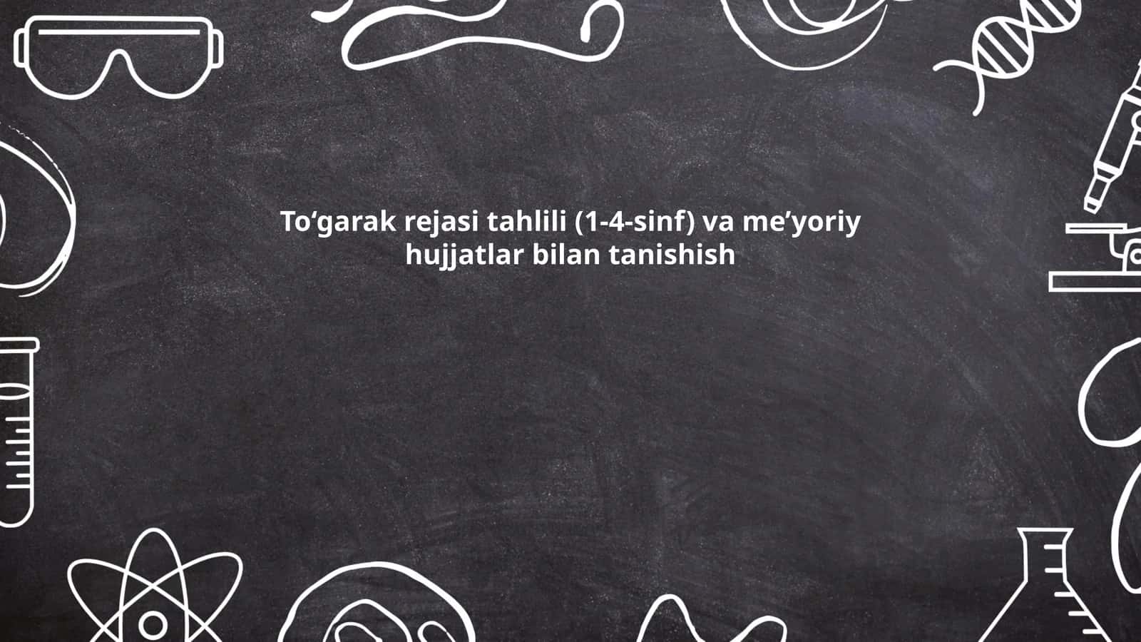 To‘garak rejasi tahlili (1-4-sinf) va me’yoriy hujjatlar bilan tanishish