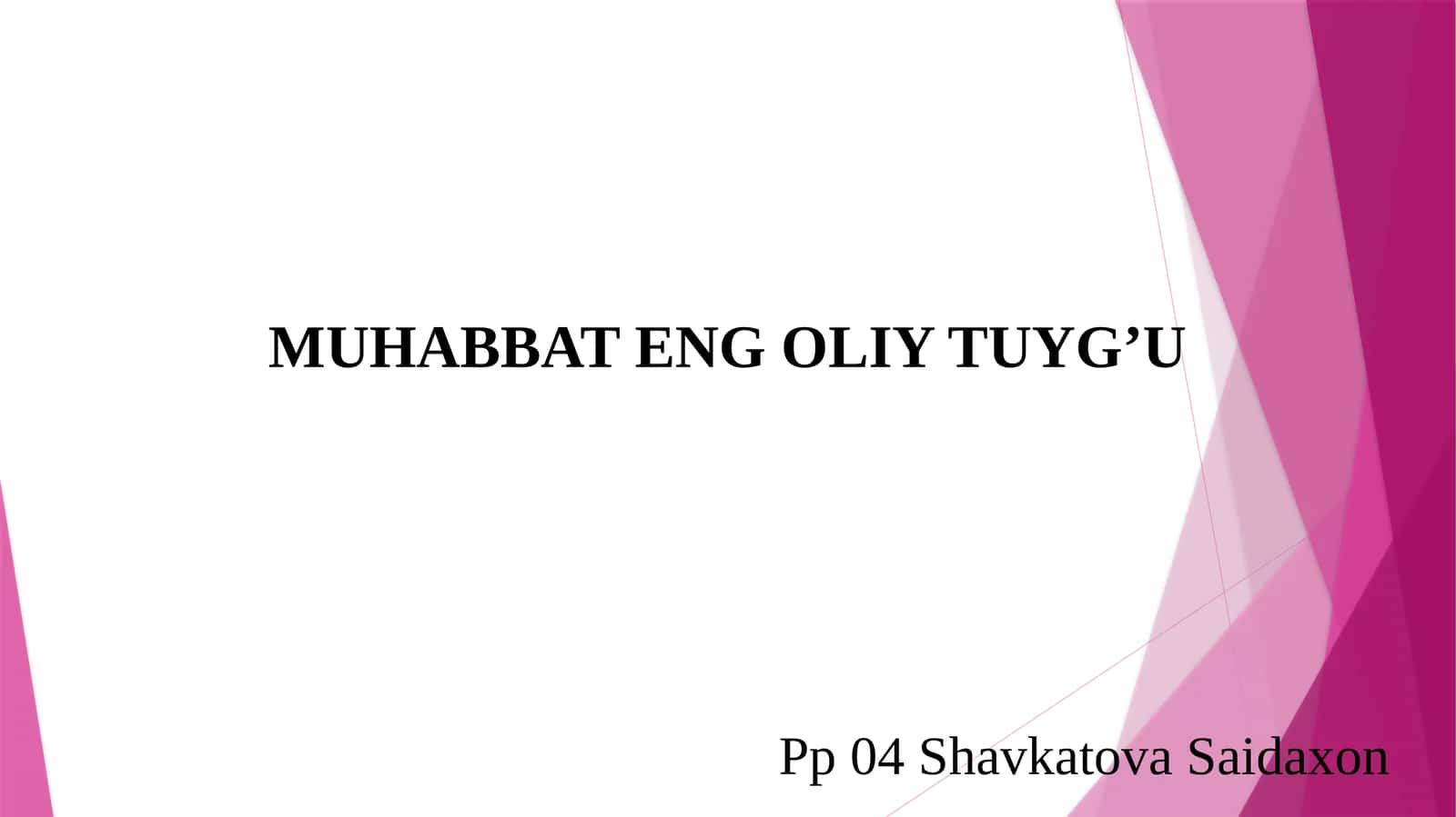 Muhabbat eng oliy tuyg'u.