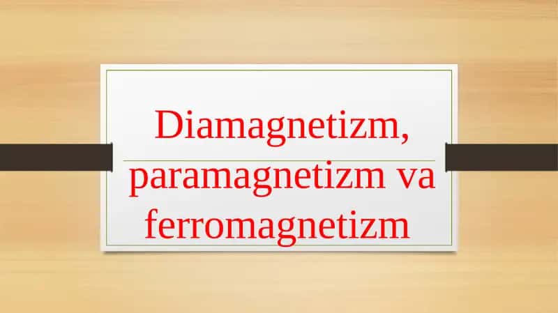 Diamagnetizm, paramagnetizm va ferromagnetizm