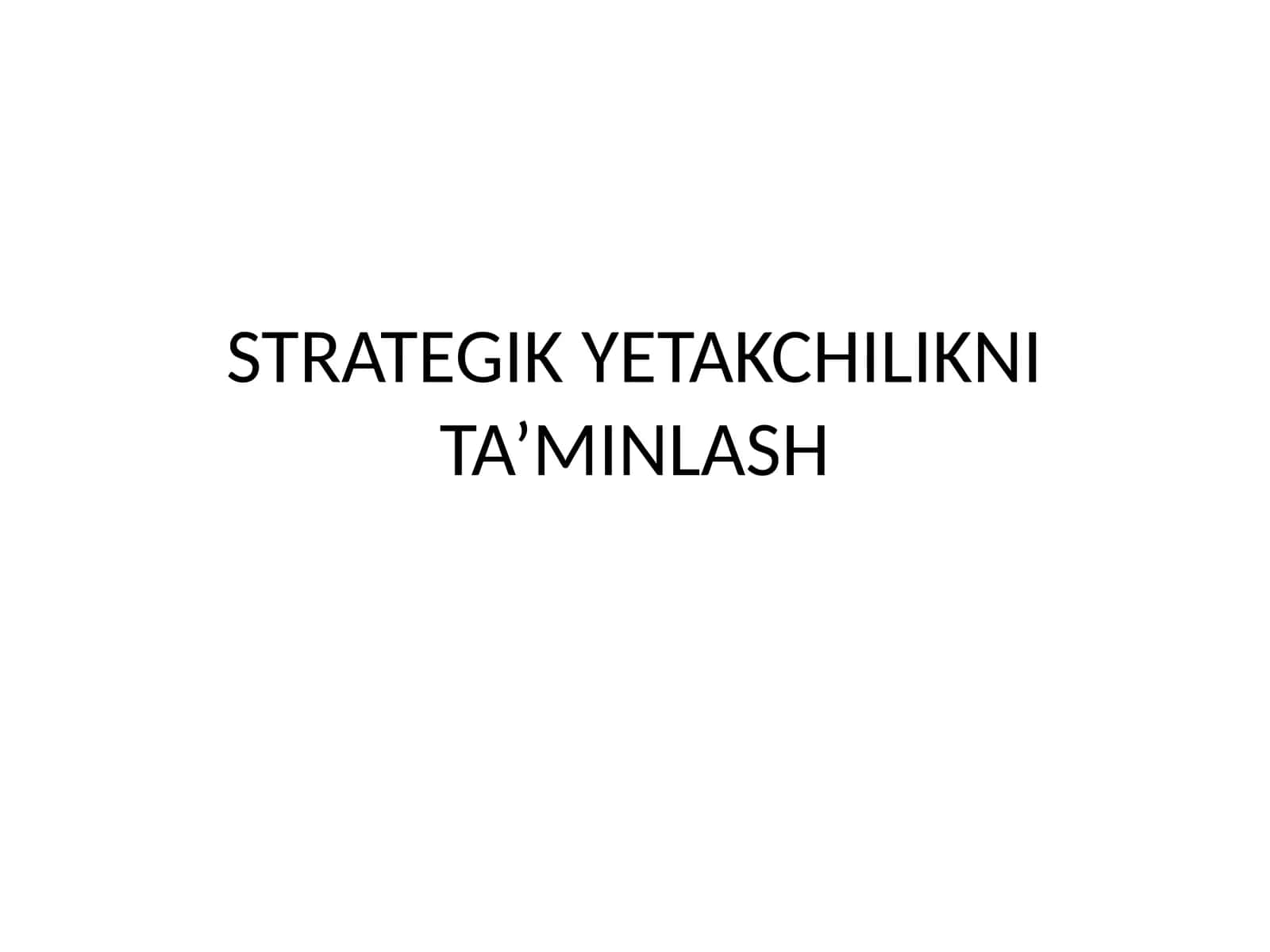 STRATEGIK YETAKCHILIKNI TA’MINLASH