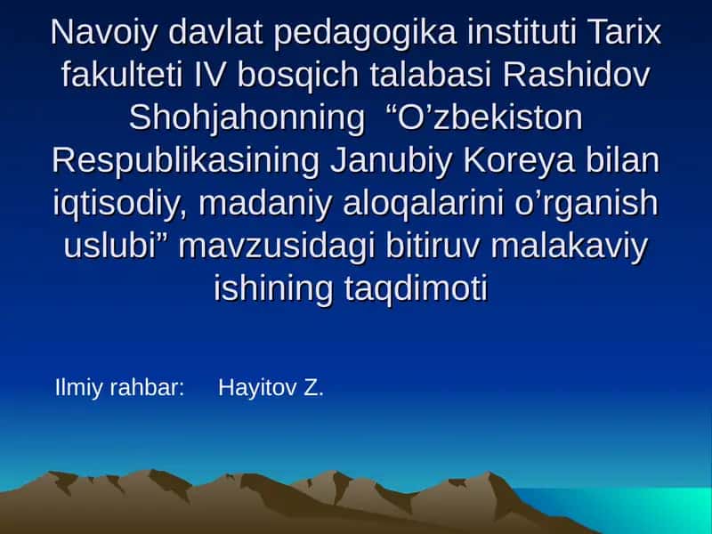 "O’zbekiston Respublikasining Janubiy Koreya bilan iqtisodiy, madaniy aloqalarini o’rganish uslubi" mavzusidagi bitiruv malakaviy ishi