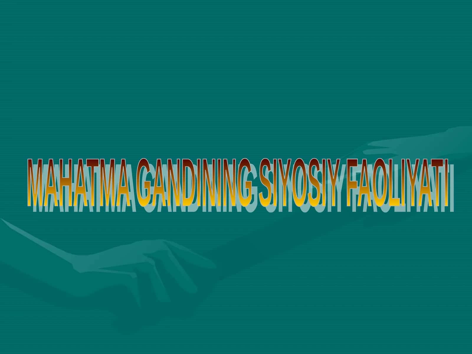 MAHATMA GANDINING SIYOSIY FAOLIYATI