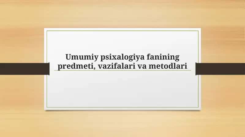 Psixologiya fanining predmeti, vazifalari va metodlari