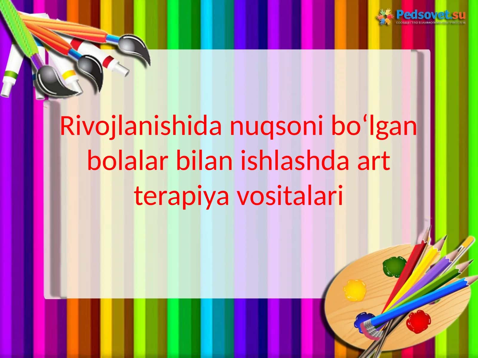 Rivojlanishida nuqsoni bo‘lgan bolalar bilan ishlashda art terapiya vositalari