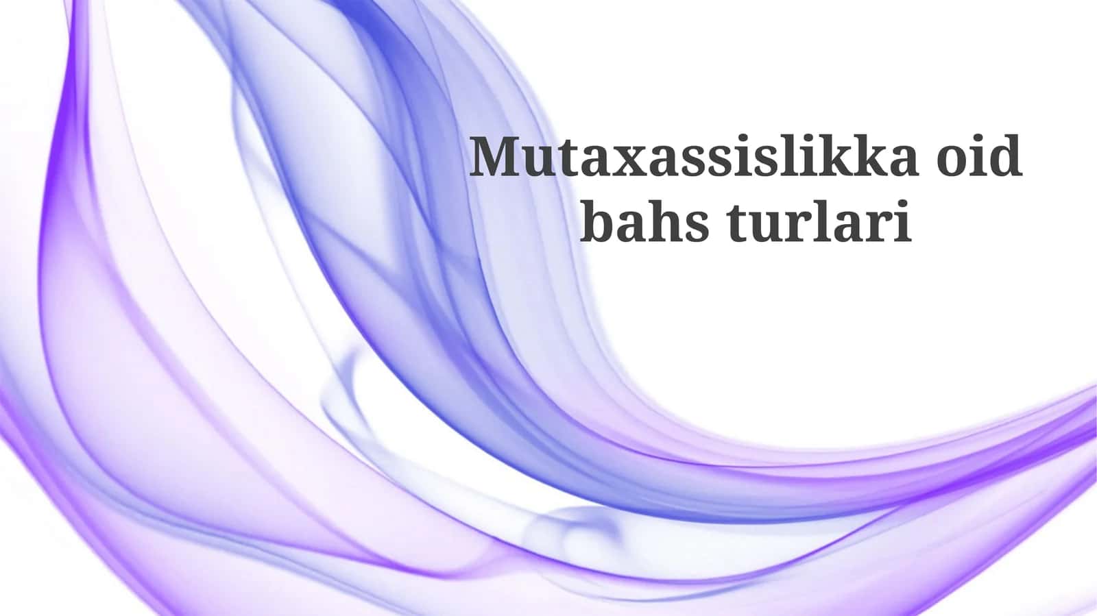 Мутахассисликка ёидбаҳс турлари