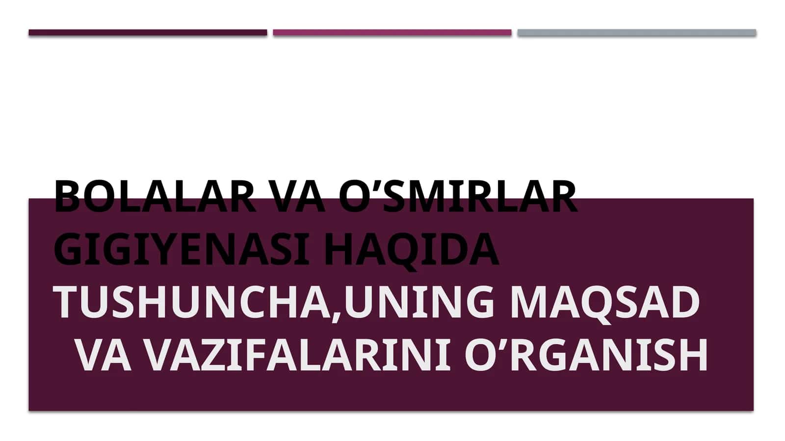 Bolalar va O’smirlargigiyenasi haqidatushuncha,uningmaqsad va vazifalarini o’rganish