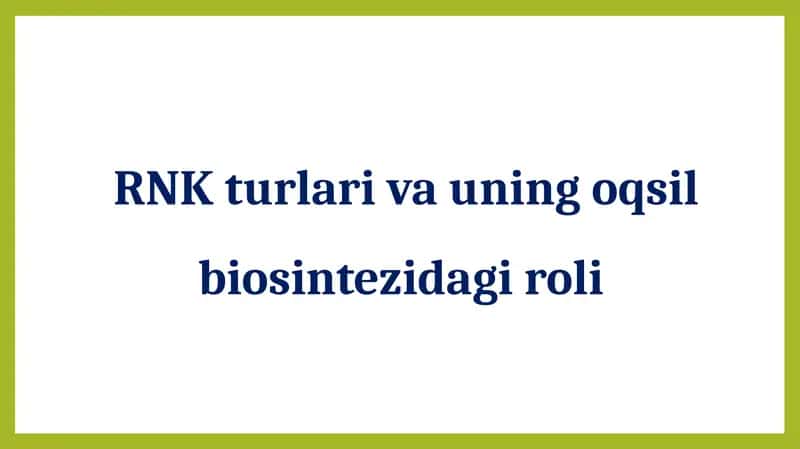 RNK turlari va uning oqsil biosintezidagi roli