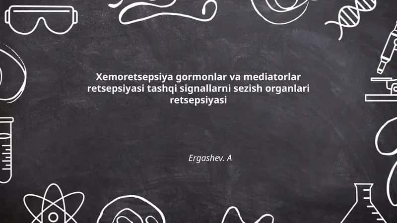 Xemoretsepsiya gormonlar va mediatorlar retsepsiyasi tashqi signallarni sezish organlari retsepsiyasi