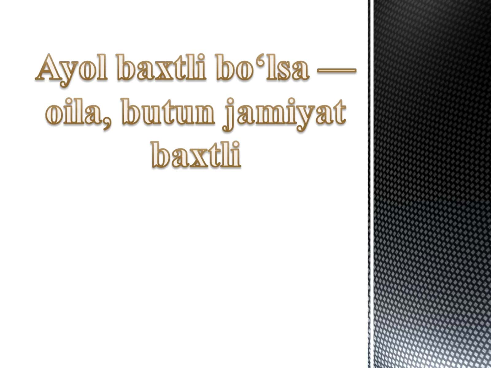 Ayol baxtli bo‘lsa — oila, butun jamiyat baxtli