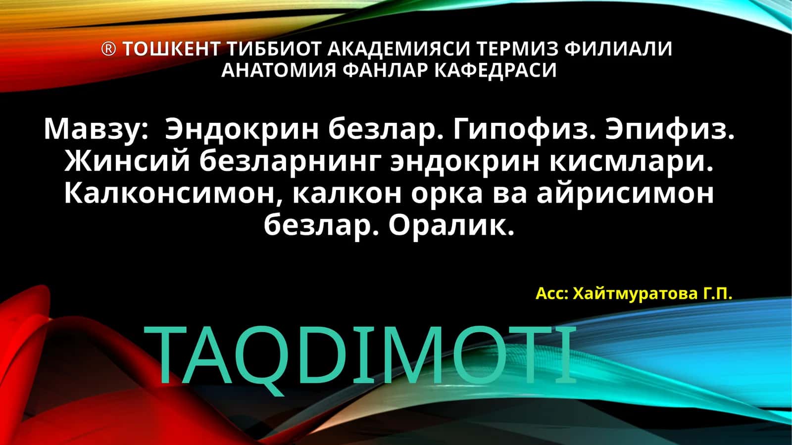 ТОШКЕНТ ТИББИЁТ АКАДЕМИЯСИ ТЕРМИЗ ФИЛИАЛИ АНАТОМИЯ ФАНЛАР КАФЕДРАСИ