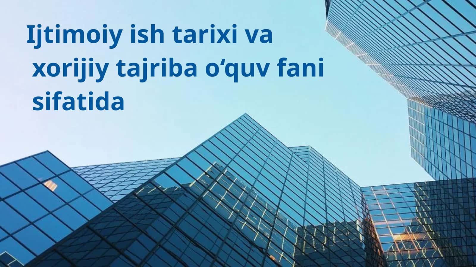 Ijtimoiy ish tarixi va xorijiy tajriba o‘quv fani sifatida