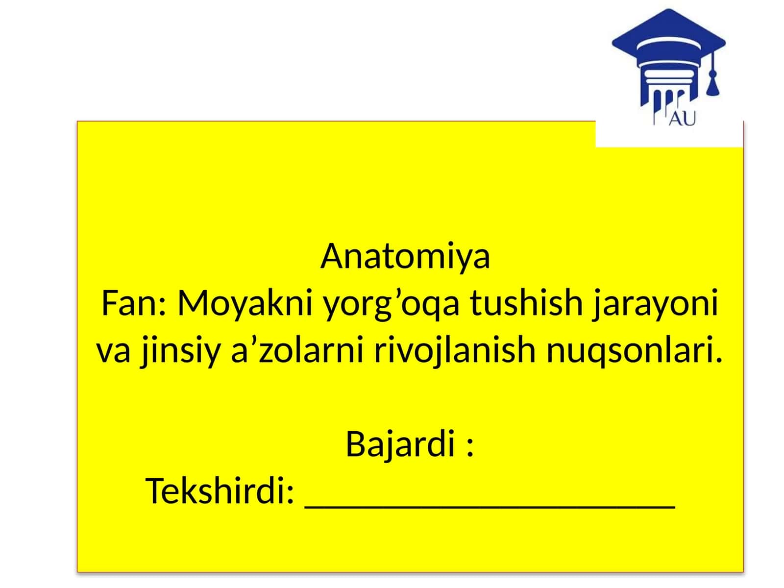 AnatomiyaFan:Moyakni yorg’oqa tushish jarayoni va jinsiy a’zolarni rivojlanish nuqsonlari