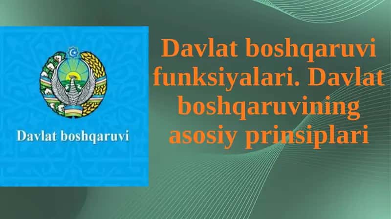 Davlat boshqaruvi funksiyalari Davlat boshqaruvining asosiy prinsiplari