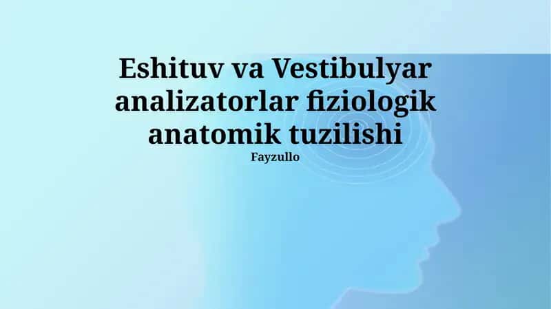 Vestibulyar analizatorlar fiziologik anatomik tuzilishi