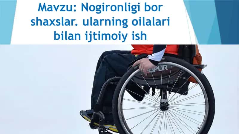 Nogironligi bor shaxslar. ularning oilalari bilan ijtimoiy ish