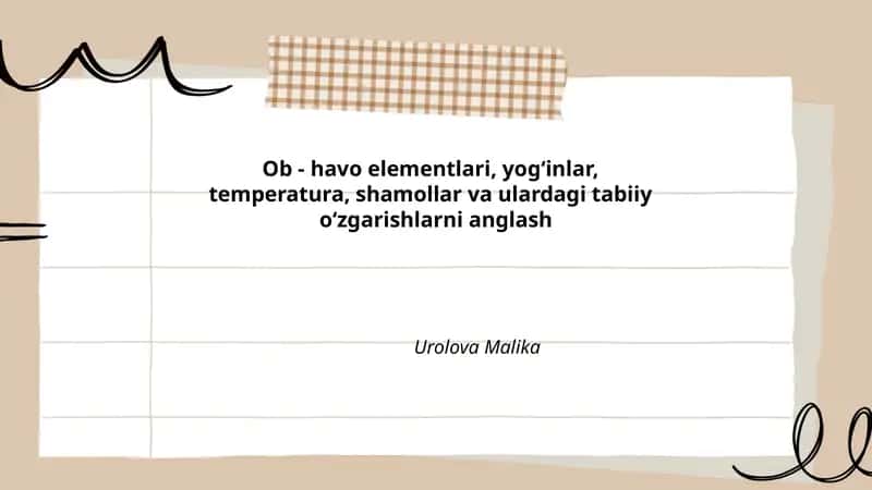 Ob - havo elementlari, yog‘inlar, temperatura, shamollar va ulardagi tabiiy o‘zgarishlarni anglash