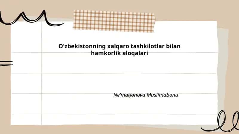 O'zbekistonning xalqaro tashkilotlar bilan hamkorlik aloqalari Ne'matjonova Muslimabonu