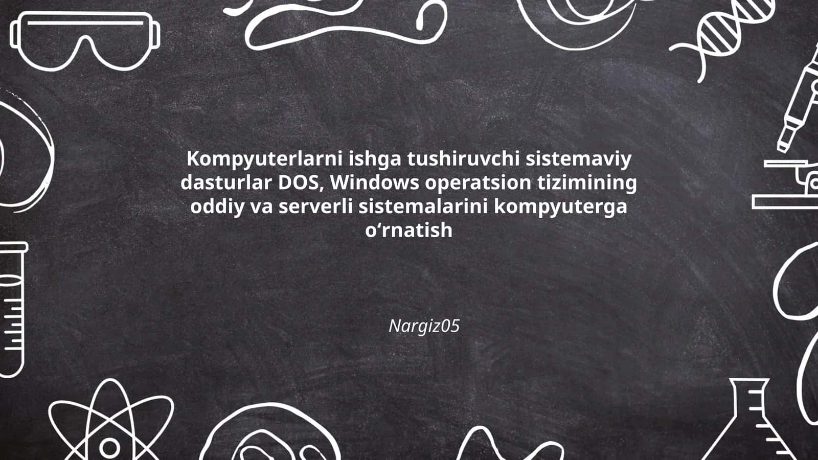 Kompyuterlarni ishga tushiruvchi sistemaviy dasturlar DOS, Windows operatsion tizimining oddiy va serverli sistemalarini kompyuterga oʻrnatish