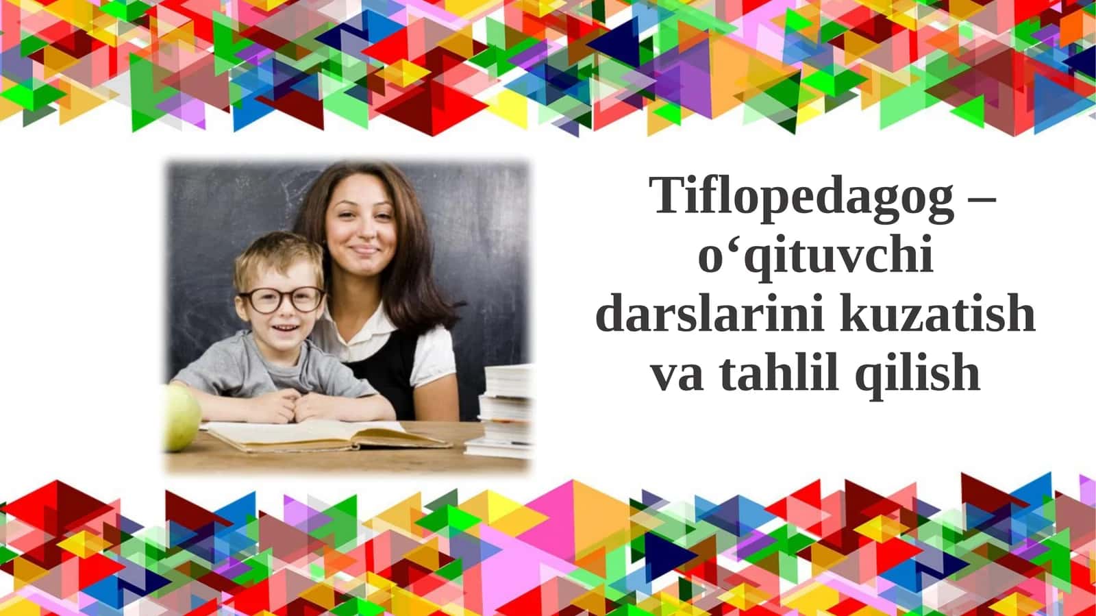 Tiflopedagog–o‘qituvchi darslarini kuzatish va tahlil qilish