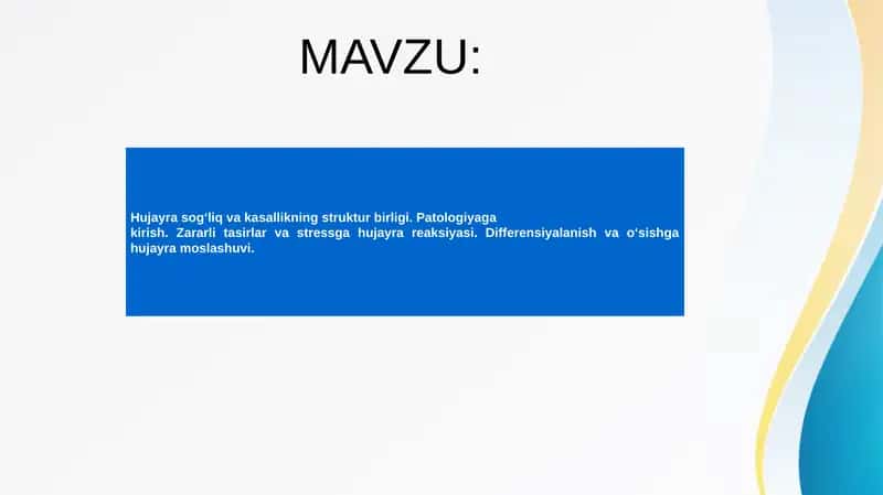 Hujayra sog‘liq va kasallikning struktur birligi. Patologiyaga kirish. Zararli tasirlar va stressga hujayra reaksiyasi. Differensiyalanish va o‘sishga hujayra moslashuvi.