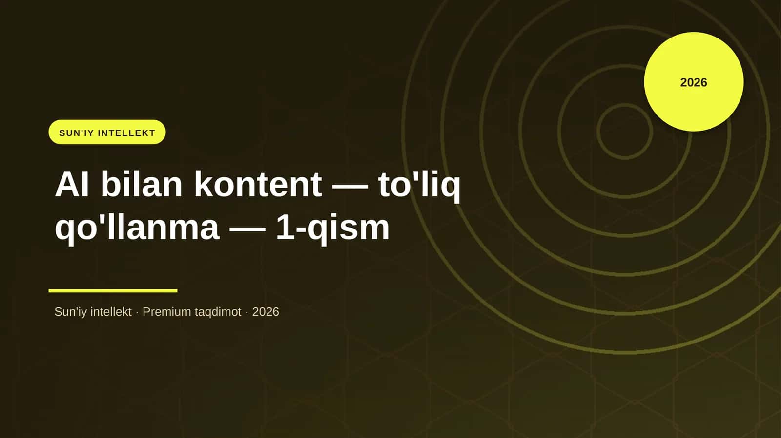 AI bilan kontent — to'liq qo'llanma — 1-qism